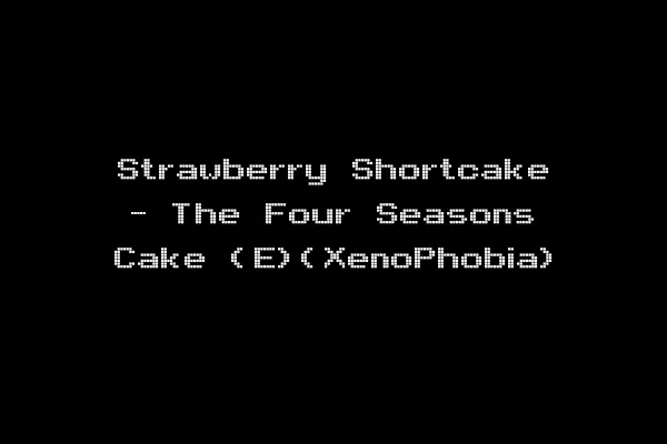 Strawberry Shortcake - The Four Seasons Cake (E)(XenoPhobia)
