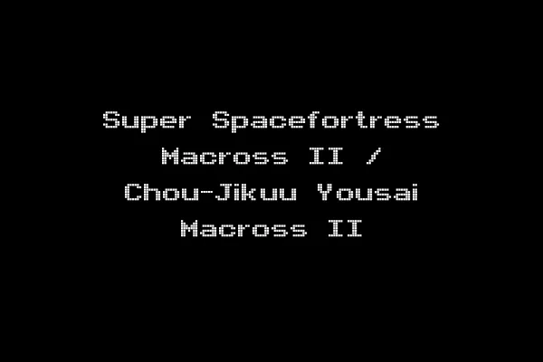 Super Spacefortress Macross II / Chou-Jikuu Yousai Macross II