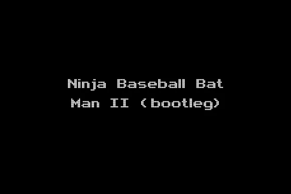 Ninja Baseball Bat Man II (bootleg)