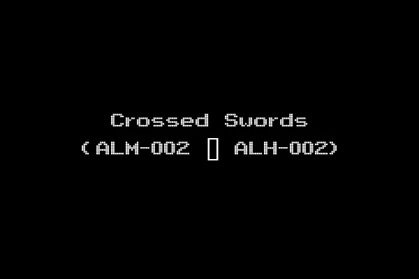 Crossed Swords (ALM-002 ~ ALH-002)