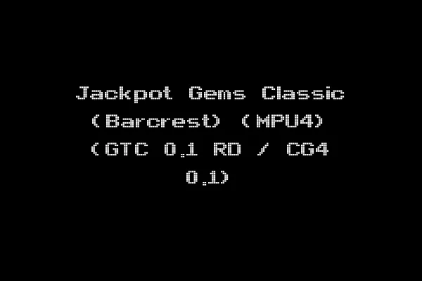 Jackpot Gems Classic (Barcrest) (MPU4) (GTC 0.1 RD / CG4 0.1)
