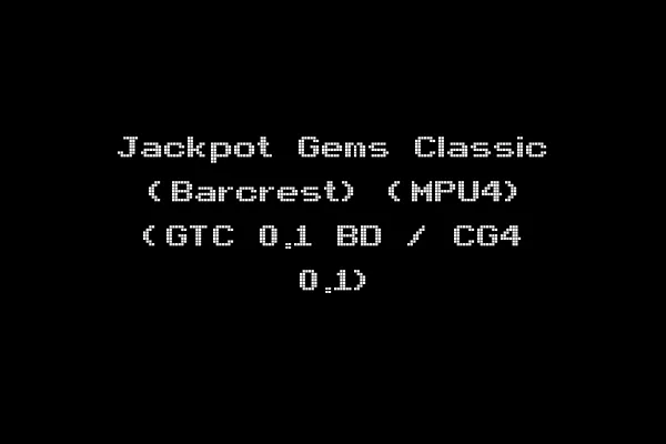 Jackpot Gems Classic (Barcrest) (MPU4) (GTC 0.1 BD / CG4 0.1)