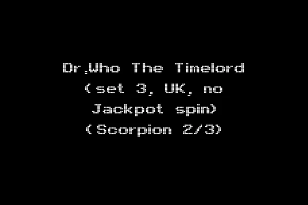 Dr.Who The Timelord (set 3, UK, no Jackpot spin) (Scorpion 2/3)