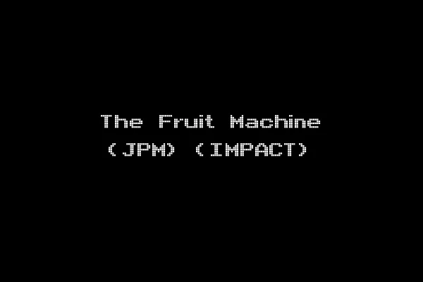 The Fruit Machine (JPM) (IMPACT)