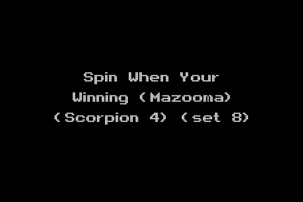 Spin When Your Winning (Mazooma) (Scorpion 4) (set 8)