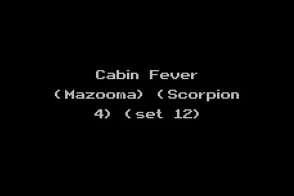 Cabin Fever (Mazooma) (Scorpion 4) (set 12)