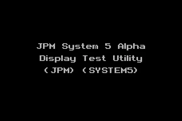 JPM System 5 Alpha Display Test Utility (JPM) (SYSTEM5)