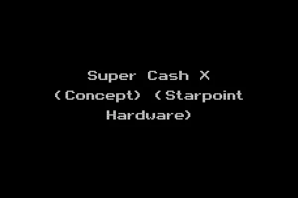 Super Cash X (Concept) (Starpoint Hardware)