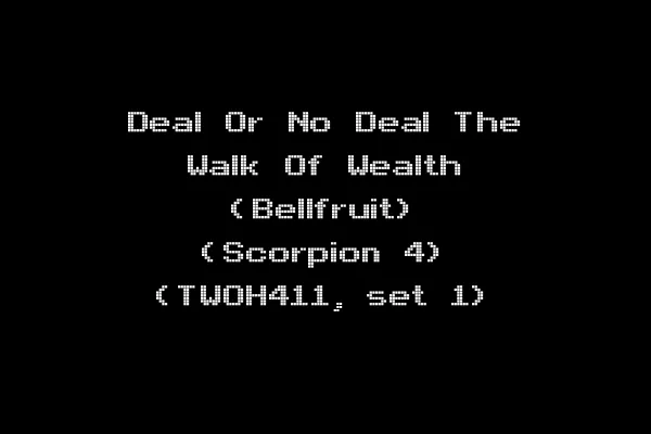Deal Or No Deal The Walk Of Wealth (Bellfruit) (Scorpion 4) (TWOH411, set 1)