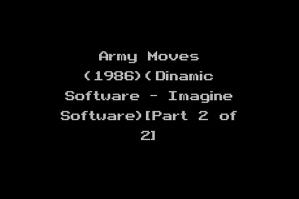 Army Moves (1986)(Dinamic Software - Imagine Software)[Part 2 of 2]