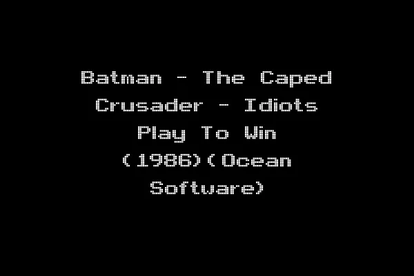 Batman - The Caped Crusader - Idiots Play To Win (1986)(Ocean Software)