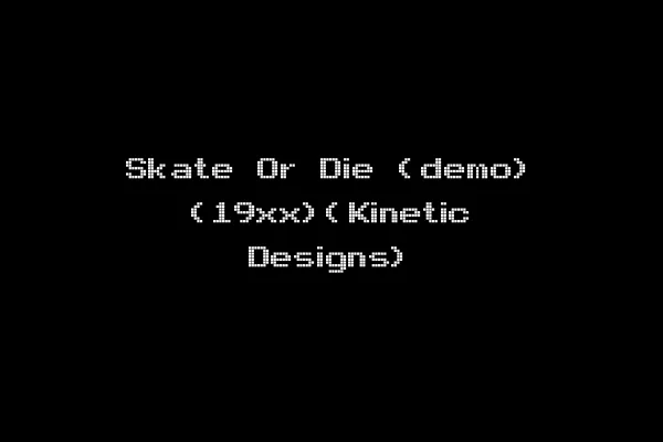 Skate Or Die (demo) (19xx)(Kinetic Designs)