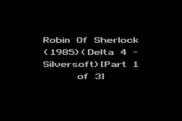 Robin Of Sherlock (1985)(Delta 4 - Silversoft)[Part 1 of 3]