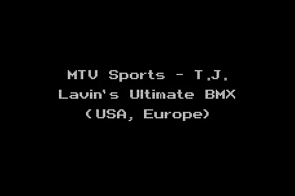 MTV Sports - T.J. Lavin's Ultimate BMX (USA, Europe)
