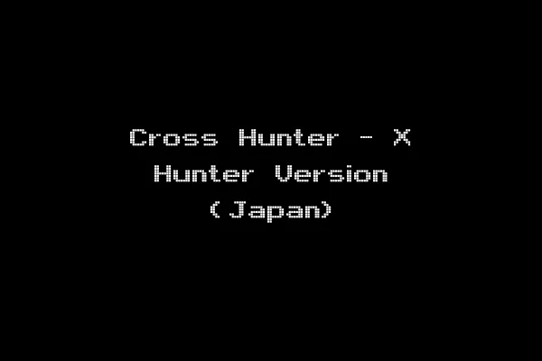 Cross Hunter - X Hunter Version (Japan)