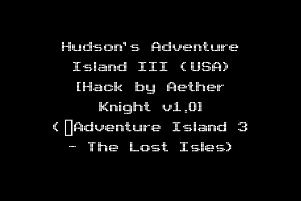 Hudson's Adventure Island III (USA) [Hack by Aether Knight v1.0] (~Adventure Island 3 - The Lost Isles)