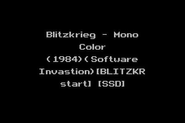 Blitzkrieg - Mono Color (1984)(Software Invastion)[BLITZKR start] [SSD]