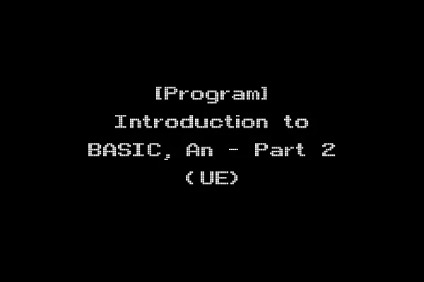 [Program] Introduction to BASIC, An - Part 2 (UE)