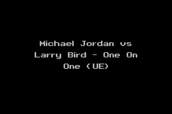 Michael Jordan vs Larry Bird - One On One (UE)