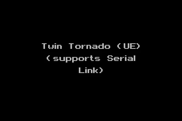 Twin Tornado (UE) (supports Serial Link)