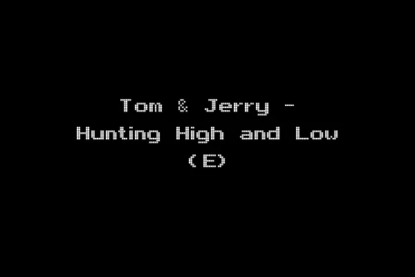 Tom & Jerry - Hunting High and Low (E)