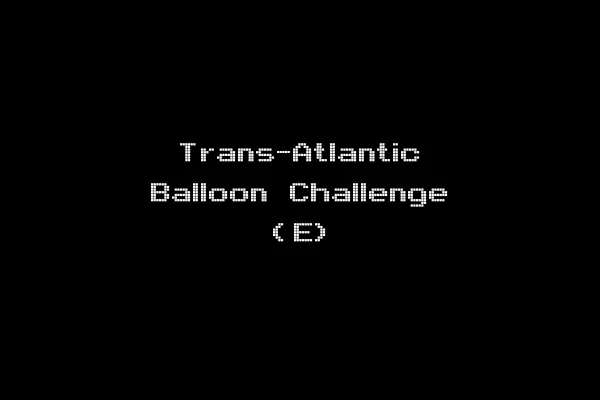 Trans-Atlantic Balloon Challenge (E)