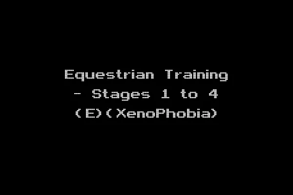 Equestrian Training - Stages 1 to 4 (E)(XenoPhobia)