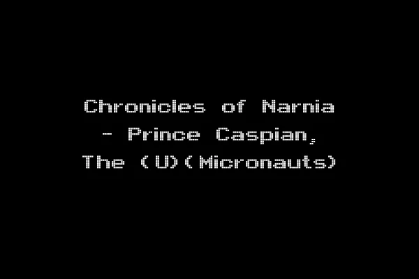 Chronicles of Narnia - Prince Caspian, The (U)(Micronauts)