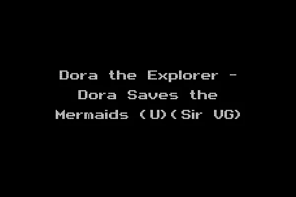 Dora the Explorer - Dora Saves the Mermaids (U)(Sir VG)