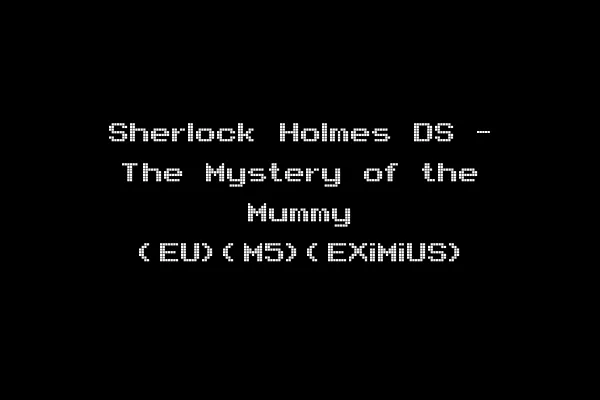 Sherlock Holmes DS - The Mystery of the Mummy (EU)(M5)(EXiMiUS)