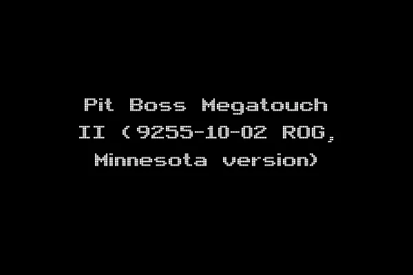 Pit Boss Megatouch II (9255-10-02 ROG, Minnesota version)