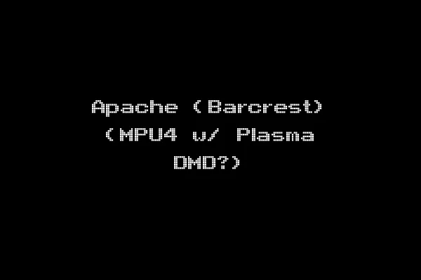 Apache (Barcrest) (MPU4 w/ Plasma DMD?)