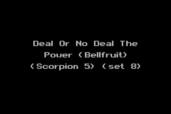 Deal Or No Deal The Power (Bellfruit) (Scorpion 5) (set 8)