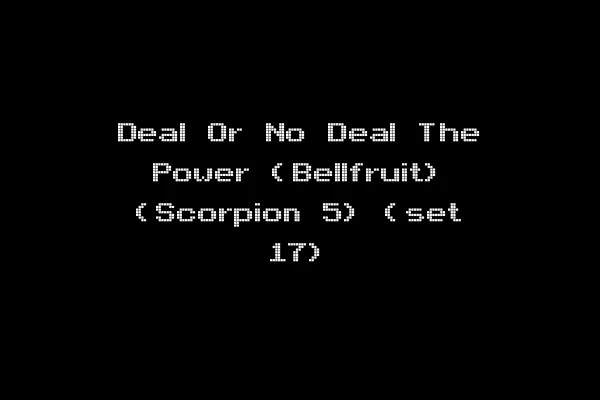 Deal Or No Deal The Power (Bellfruit) (Scorpion 5) (set 17)