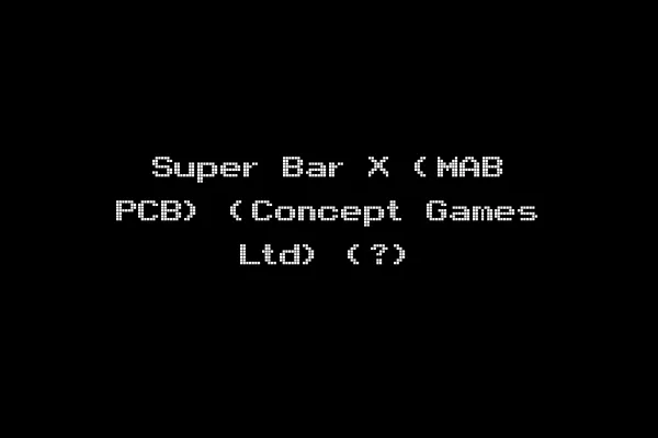 Super Bar X (MAB PCB) (Concept Games Ltd) (?)