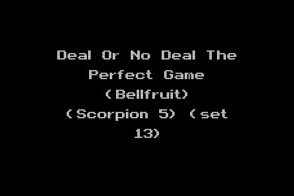 Deal Or No Deal The Perfect Game (Bellfruit) (Scorpion 5) (set 13)