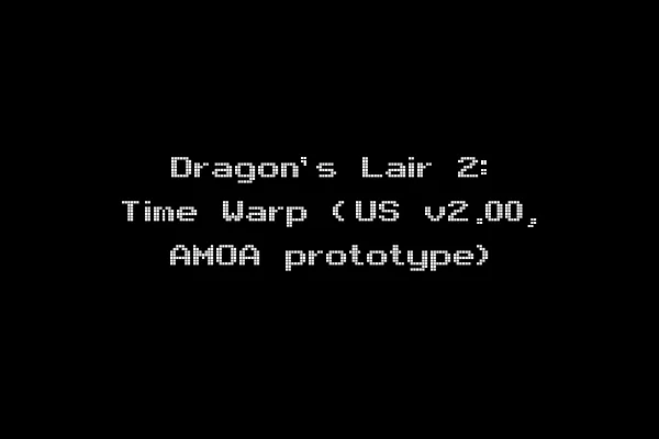 Dragon's Lair 2: Time Warp (US v2.00, AMOA prototype)