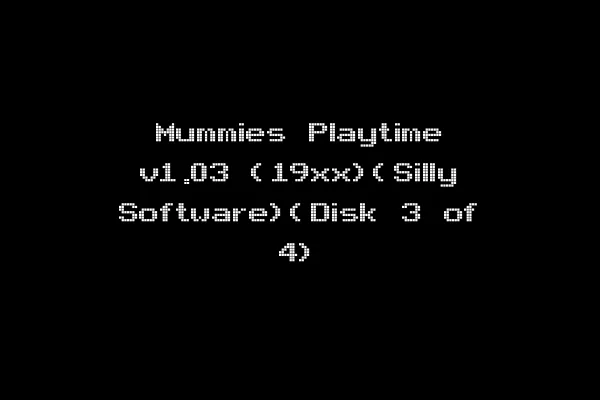 Mummies Playtime v1.03 (19xx)(Silly Software)(Disk 3 of 4)