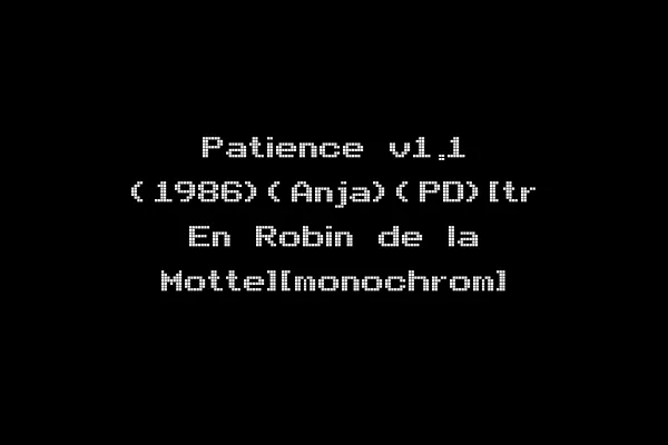 Patience v1.1 (1986)(Anja)(PD)[tr En Robin de la Motte][monochrom]