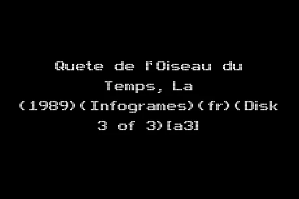Quete de l'Oiseau du Temps, La (1989)(Infogrames)(fr)(Disk 3 of 3)[a3]