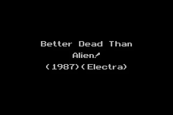 Better Dead Than Alien! (1987)(Electra)