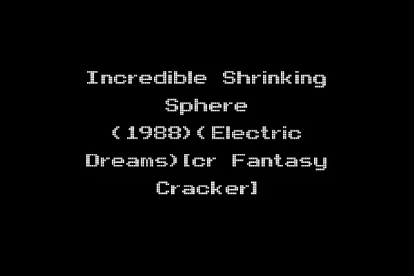 Incredible Shrinking Sphere (1988)(Electric Dreams)[cr Fantasy Cracker]