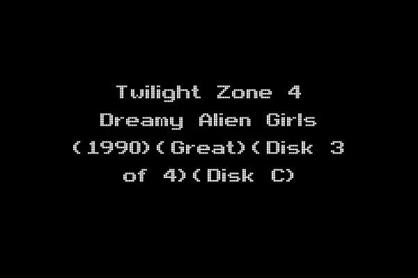 Twilight Zone 4 Dreamy Alien Girls (1990)(Great)(Disk 3 of 4)(Disk C)