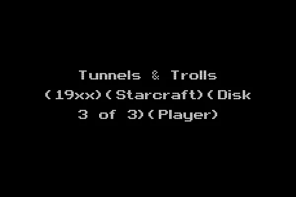 Tunnels & Trolls (19xx)(Starcraft)(Disk 3 of 3)(Player)