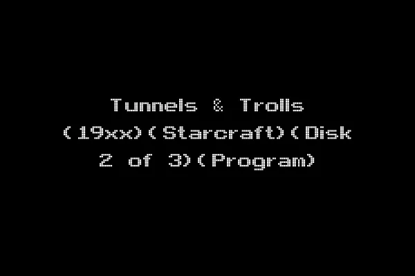 Tunnels & Trolls (19xx)(Starcraft)(Disk 2 of 3)(Program)