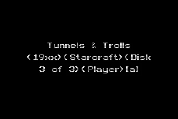 Tunnels & Trolls (19xx)(Starcraft)(Disk 3 of 3)(Player)[a]