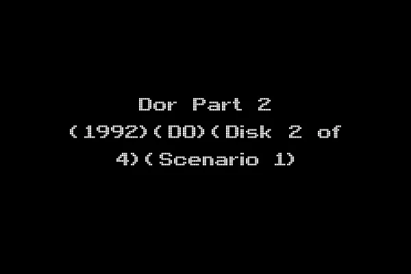 Dor Part 2 (1992)(DO)(Disk 2 of 4)(Scenario 1)