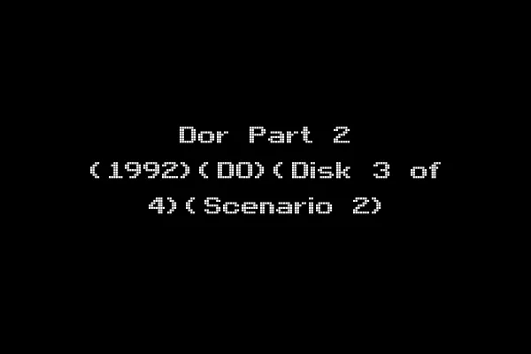 Dor Part 2 (1992)(DO)(Disk 3 of 4)(Scenario 2)