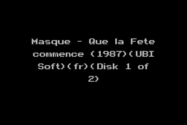 Masque - Que la Fete commence (1987)(UBI Soft)(fr)(Disk 1 of 2)