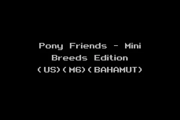 Pony Friends - Mini Breeds Edition (US)(M6)(BAHAMUT)